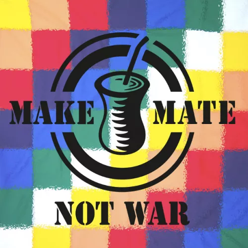 MAKE MATE NOT WAR 